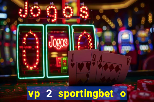vp 2 sportingbet o que significa